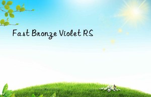 fast bronze violet rs
