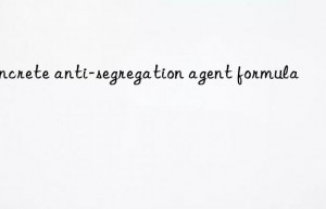 concrete anti-segregation agent formula