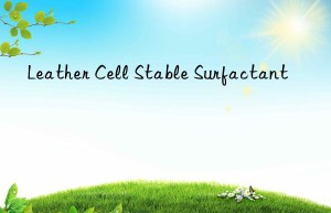 leather cell stable surfactant
