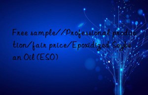 free sample//professional production/fair price/epoxidized soybean oil (eso)