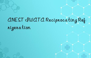 anest iwata reciprocating refrigeration