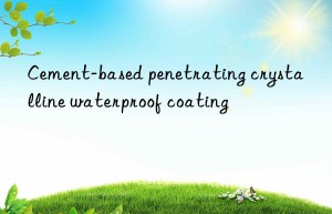 cement-based penetrating crystalline waterproof coating