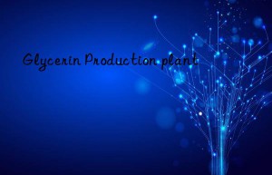 glycerin production plant