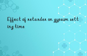 effect of retarder on gypsum setting time