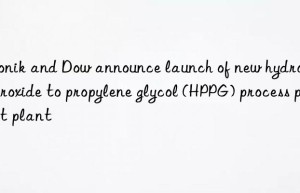 and  announce launch of new hydrogen peroxide to propylene glycol (hppg) process pilot plant