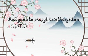 isocyanate propyl triethoxysilane (ipts)