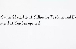 3m china structural adhesive testing and experimental center opened