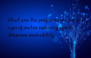 what are the performance advantages of water reducing agents? improve workability