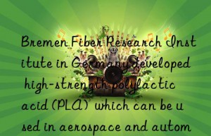bremen fiber research institute in germany developed high-strength polylactic acid (pla)  which can be used in aerospace and automotive fields