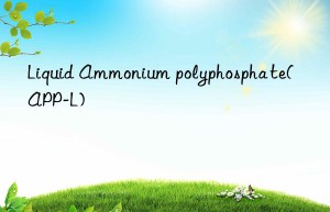 liquid ammonium polyphosphate(app-l)