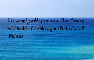 we supply all yamada air-powered double diaphragm industrial pumps