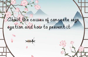about the causes of concrete segregation and how to prevent it