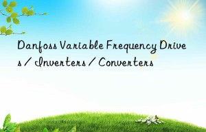 danfoss variable frequency drives / inverters / converters