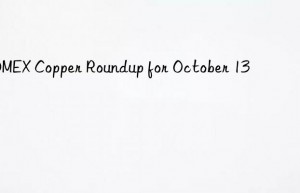 comex copper roundup for october 13