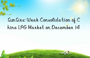 sunsirs: weak consolidation of china lpg market on december 14