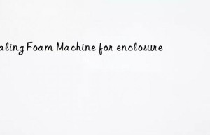 sealing foam machine for enclosure