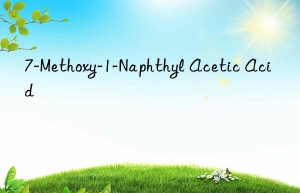 7-methoxy-1-naphthyl acetic acid