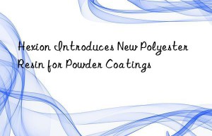 hexion introduces new polyester resin for powder coatings