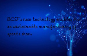 ‘s new technology enables more sustainable manufacturing of sports shoes