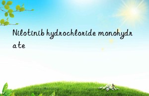 nilotinib hydrochloride monohydrate