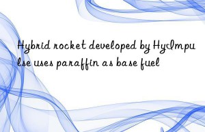 hybrid rocket developed by hyimpulse uses paraffin as base fuel