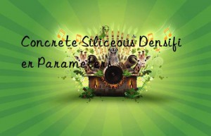 concrete siliceous densifier parameters