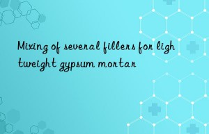mixing of several fillers for lightweight gypsum mortar