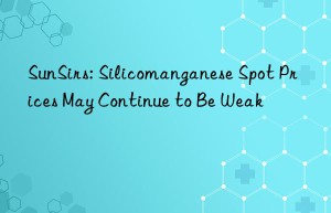 sunsirs: silicomanganese spot prices may continue to be weak