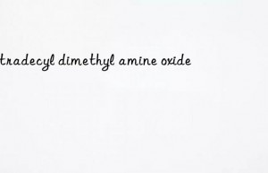 tetradecyl dimethyl amine oxide