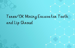 terex/ok mining excavator tooth and lip shroud