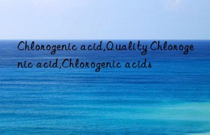 chlorogenic acid,quality chlorogenic acid,chlorogenic acids