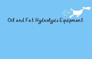 oil and fat hydrolysis equipment