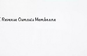 ge reverse osmosis membrane