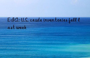 eia: u.s. crude inventories fell last week