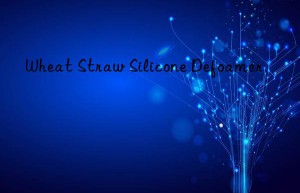 wheat straw silicone defoamer
