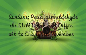 sunsirs: paraformaldehyde is still weak and difficult to change in november