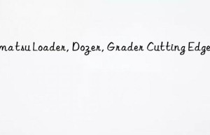 komatsu loader, dozer, grader cutting edge
