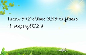trans-3-(2-chloro-3,3,3-trifluoro-1-propenyl)2,2-d