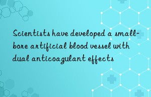 scientists have developed a small-bore artificial blood vessel with dual anticoagulant effects