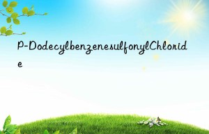 p-dodecylbenzenesulfonylchloride