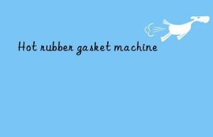 hot rubber gasket machine