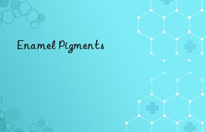 enamel pigments