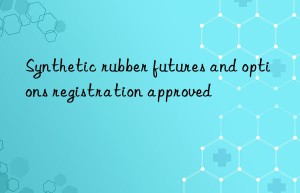synthetic rubber futures and options registration approved