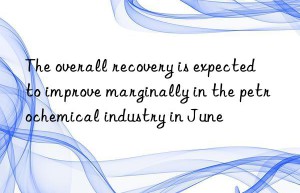 the overall recovery is expected to improve marginally in the petrochemical industry in june