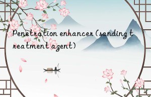 penetration enhancer (sanding treatment agent)