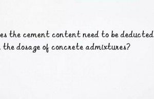 does the cement content need to be deducted from the dosage of concrete admixtures?