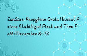 sunsirs: propylene oxide market prices stabilized first and then fell (december 8-15)