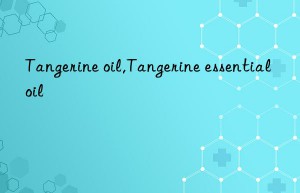tangerine oil,tangerine essential oil
