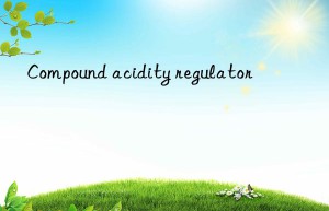 compound acidity regulator