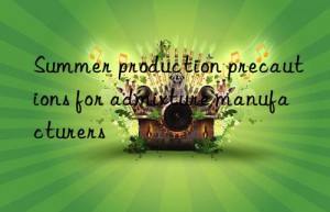summer production precautions for admixture manufacturers